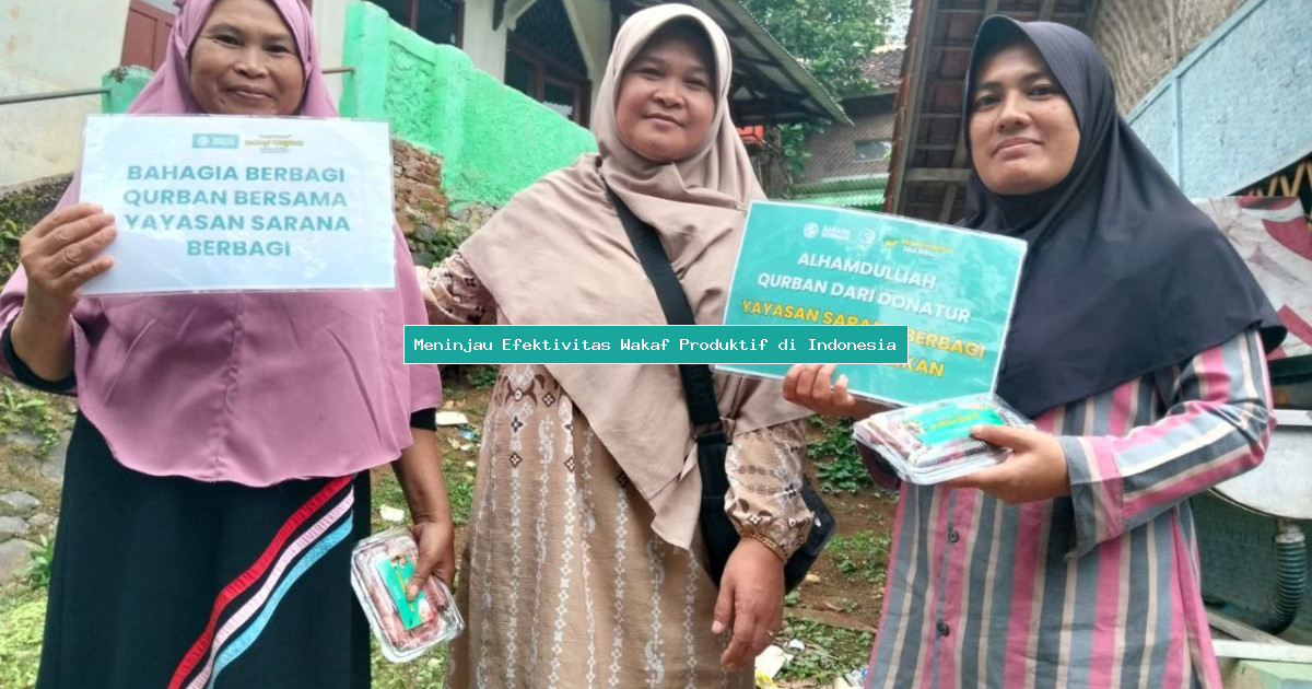 Meninjau Efektivitas Wakaf Produktif di Indonesia